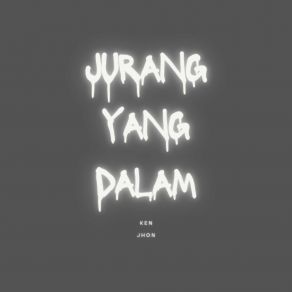 Download track Jurang Yang Dalam Ken Jhon