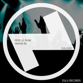 Download track Wanna Be (Extended Mix) Pepe Le Punk