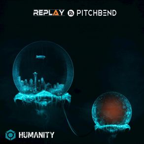 Download track Humanity Replay, Pitch Bend