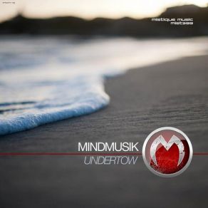 Download track Undertow (Original Mix) Mindmusik