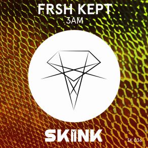 Download track 3AM FRSH KEPT