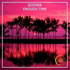 Download track Enough Time Dosher