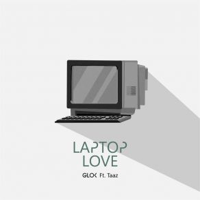 Download track Laptop Love GlokTaaz