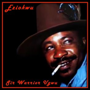 Download track Eziokwu Sir Warrior Ugwu