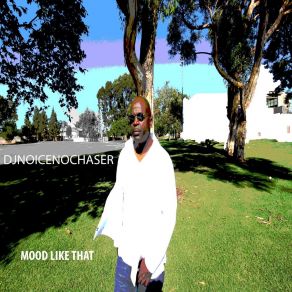 Download track Mood Like That Djnoicenochaser