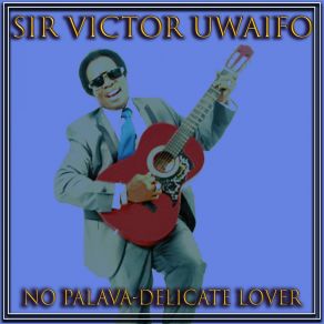 Download track Come Into My Life JeJeJe Victor Uwaifo