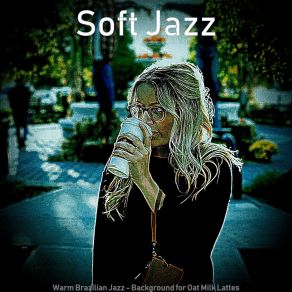 Download track Relaxing Ambiance For Oat Milk Lattes Soft Jazz