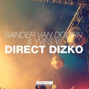 Download track Direct Dizko (Original Mix) Sander Van Doorn, Club Scene Investigators, Yves V