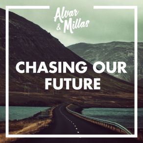 Download track Chasing Our Future (Radio Edit) Alvar & Millas