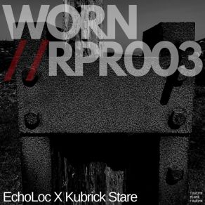 Download track Chrome (EchoLoc's Corrosive Reaction) Kubrick Stare