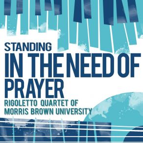 Download track I Couldn't Hear Nobody Pray Rigoletto Quartet Of Morris Brown University