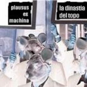 Download track La Dinastia Del Topo Plausus Ex Machina