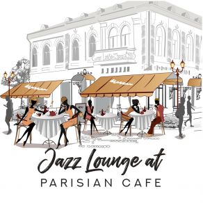 Download track Parisian Cafe Cafe Music ArtistsJazz Lounge, Background Music Masters, Awesome Holidays Collection