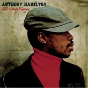 Download track Ain't Nobody Worryin' Anthony Hamilton