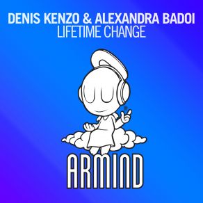 Download track Lifetime Change (Club Mix) Alexandra Badoi, Denis Kenzo