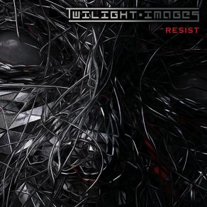 Download track Resist Twilight - Images