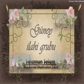 Download track Selamun Selam (Muhammed Aleyhisselam)  Güney Ilahi Grubu