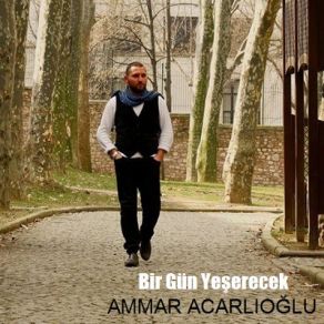 Download track Bir Gün Yeşerecek Ammar Acarlıoğlu