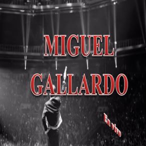 Download track Hoy Tengo Ganas De Ti (En Vivo) Miguel Ángel Gallardo