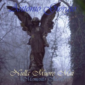 Download track Nulla Muore Mai (Memento Mori) Antonio GiorgioMemento Mori