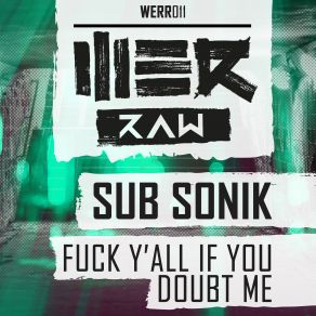 Download track Fuck Yall If You Doubt Me (Original Mix) Sub Sonik