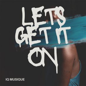 Download track Let's Get It On (Dub Mix) IQ Musique