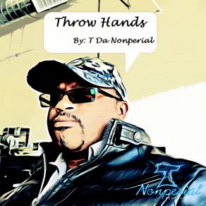 Download track Throw Hands T Da Nonperial