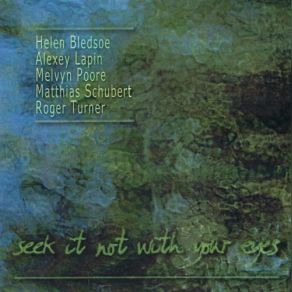 Download track Little Ways To Perceive The Invisible Alexey Lapin, Matthias Schubert, Helen Bledsoe, Roger Turner, Melvyn Poore