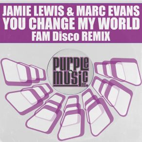 Download track Change My World (FAM Disco Remix) FAM Disco