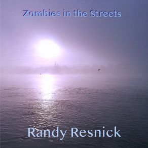 Download track Zombies In The Streets Randy Resnick