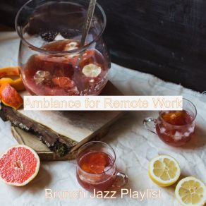 Download track Ambiance For Remote Work Brunch Jazz Playlist