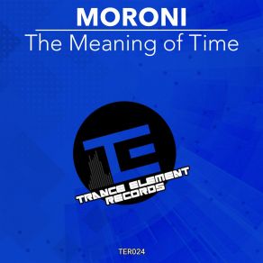 Download track The Meaning Of Time (Original Mix) Moroni