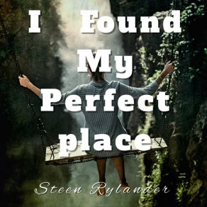 Download track I Found My Perfect Place Steen Rylander