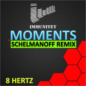 Download track Moments (Schelmanoff Remix) Schelmanoff, 8 Hertz