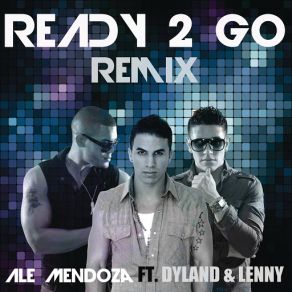 Download track Ready To Go (Remix) (Dyland & Lenny) Ale Mendoza