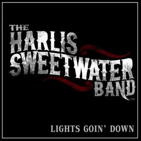 Download track Lights Goin' Down The Harlis Sweetwater Band