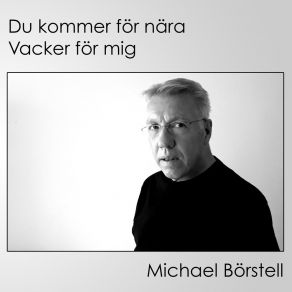 Download track Du Kommer För Nära Michael Börstell