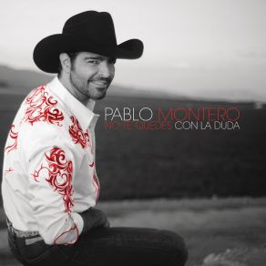 Download track No Te Quedes Con La Duda Pablo Montero