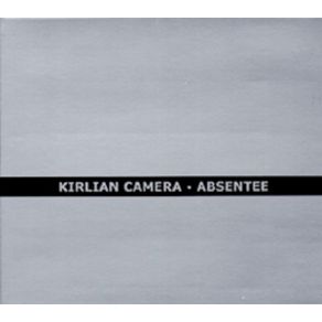 Download track Absentee (Version)  Kirlian Camera