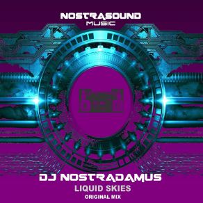 Download track Liquid Skies (Original Mix) DJ Nostradamus