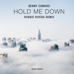 Download track Hold Me Down (Robbie Rivera Remix) Benny Camaro