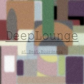 Download track DeepLounge 1 Beat. Bourdeaux