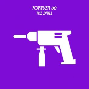 Download track The Drill (Future House Mix) Forever 80