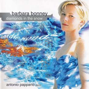 Download track 14 Sibelius, Diamanten Pе Marssnцn (Op. 36 No. 6) Barbara Bonney, Antonio Pappano