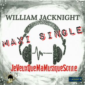 Download track Je Veux Que Ma Musique Sonne (Lp Instrumental) William JACKNIGHT