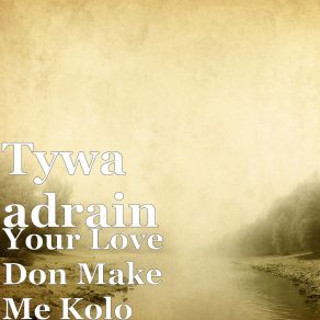 Download track Don't Go Tywa AdrainOne Heart