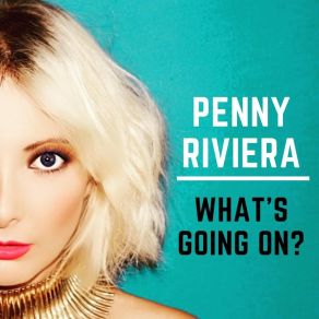 Download track What's Going On? Penny Riviera