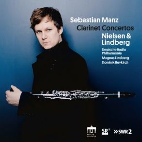 Download track Clarinet Concerto: Part I' Deutsche Radio Philharmonie, Magnus Lindberg, Sebastian Manz, Dominik Beykirch