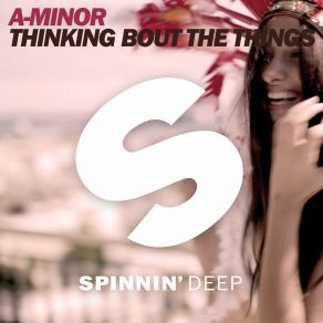 Download track Thinking Bout The Things (Extended Mix) A-Minor