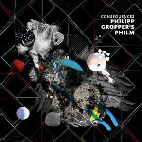 Download track Consequences (Pt. 1) Philipp Gropper’s Philm, Philipp Gropper's Philm